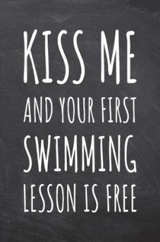 Cover of Kiss Me And Your First Swimming Lesson is Free