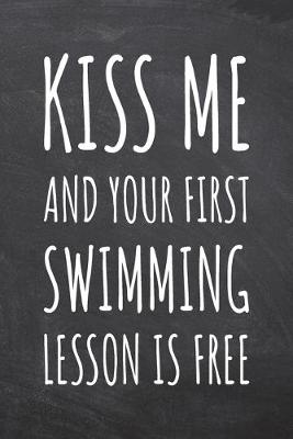 Book cover for Kiss Me And Your First Swimming Lesson is Free