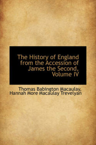 Cover of The History of England from the Accession of James the Second, Volume IV