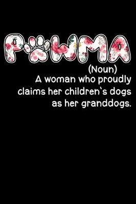 Book cover for Pawma Noun A Woman Who Proudly Claims Her Childrens Dogs As Her Granddogs