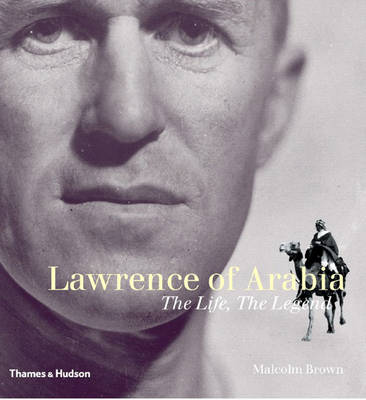 Book cover for Lawrence of Arabia: The Life, the Legend