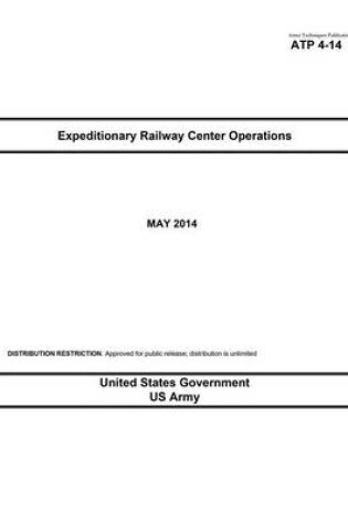 Cover of Army Techniques Publication ATP 4-14 Expeditionary Railway Center Operations May 2014