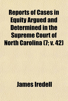 Book cover for Reports of Cases in Equity Argued and Determined in the Supreme Court of North Carolina (Volume 7; V. 42)