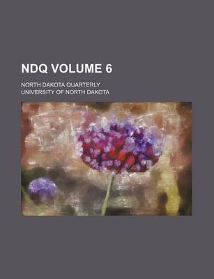 Book cover for Ndq Volume 6; North Dakota Quarterly