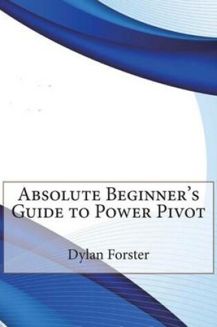 Cover of Absolute Beginner's Guide to Power Pivot