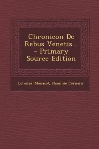 Cover of Chronicon de Rebus Venetis... - Primary Source Edition