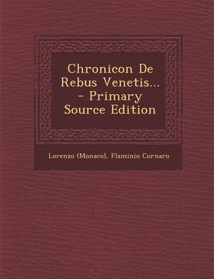 Book cover for Chronicon de Rebus Venetis... - Primary Source Edition