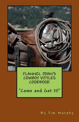 Book cover for Flannel John's Cowboy Vittles Cookbook