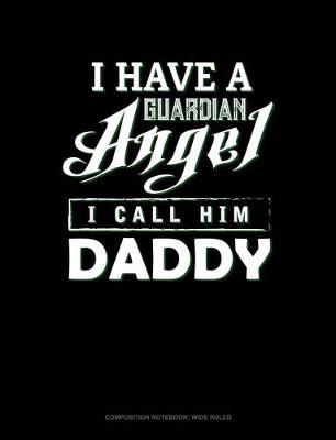 Book cover for I Have a Guardian Angel I Call Him Daddy