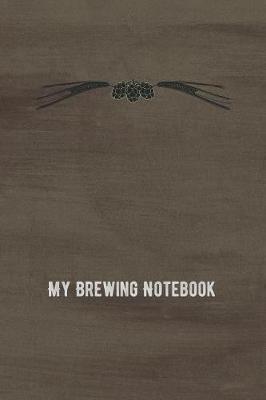 Book cover for My Brewing Notebook