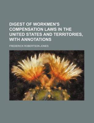 Book cover for Digest of Workmen's Compensation Laws in the United States and Territories, with Annotations