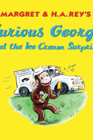 Cover of Curious George and the Ice Cream Surprise