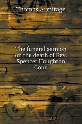 Cover of The funeral sermon on the death of Rev. Spencer Houghton Cone