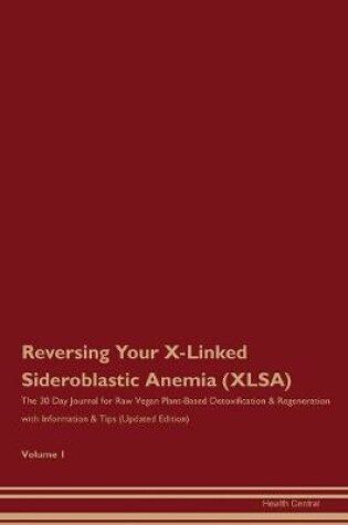 Cover of Reversing Your X-Linked Sideroblastic Anemia (XLSA)