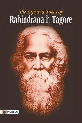 Book cover for The Life and Time of Rabindranath Tagore