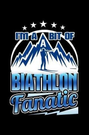 Cover of I'm a Bit of A Biathlon Fanatic