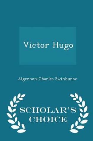 Cover of Victor Hugo - Scholar's Choice Edition