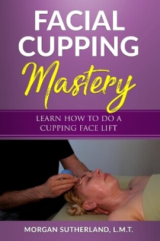 Cover of Facial Cupping Mastery