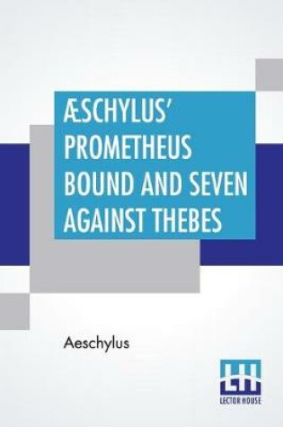 Cover of Æschylus' Prometheus Bound And Seven Against Thebes