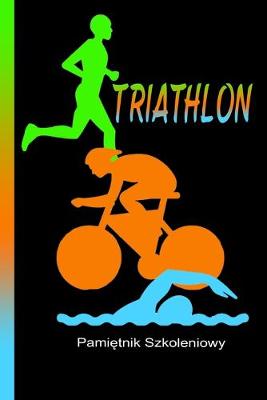 Book cover for Triathlon pamietnik szkoleniowy