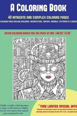 Cover of A Coloring Book (40 Complex and Intricate Coloring Pages)