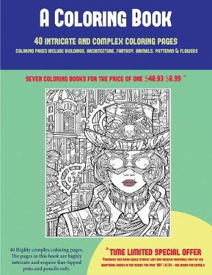 Book cover for A Coloring Book (40 Complex and Intricate Coloring Pages)