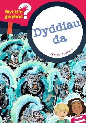 Book cover for Cyfres Wyt Ti'n Gwybod?: Dyddiau Da