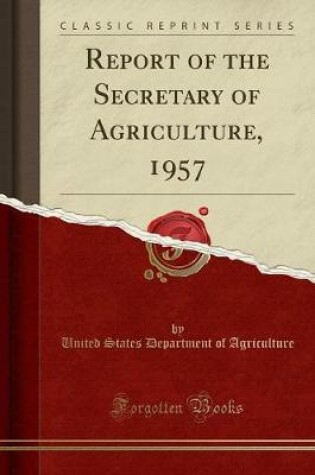 Cover of Report of the Secretary of Agriculture, 1957 (Classic Reprint)