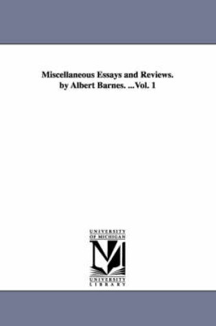 Cover of Miscellaneous Essays and Reviews. by Albert Barnes. ...Vol. 1