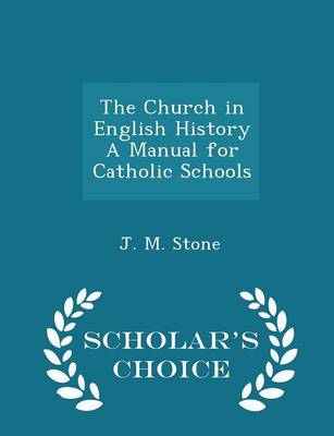 Book cover for The Church in English History a Manual for Catholic Schools - Scholar's Choice Edition