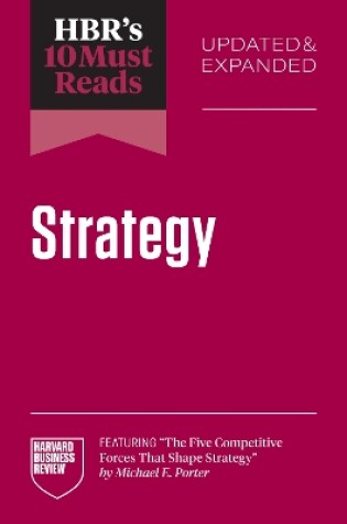 Cover of HBR's 10 Must Reads on Strategy, Updated and Expanded (featuring "The Five Competitive Forces That Shape Strategy" by Michael E. Porter)