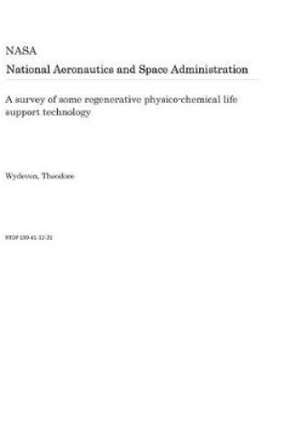 Cover of A Survey of Some Regenerative Physico-Chemical Life Support Technology