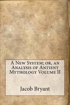 Book cover for A New System; Or, an Analysis of Antient Mythology Volume II