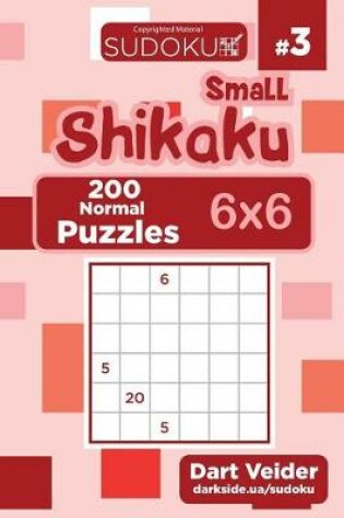 Cover of Small Shikaku Sudoku - 200 Normal Puzzles 6x6 (Volume 3)