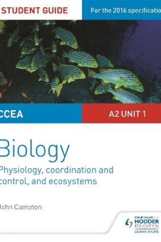 Cover of CCEA A2 Unit 1 Biology Student Guide: Physiology, Co-ordination and Control, and Ecosystems