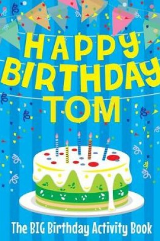Cover of Happy Birthday Tom - The Big Birthday Activity Book