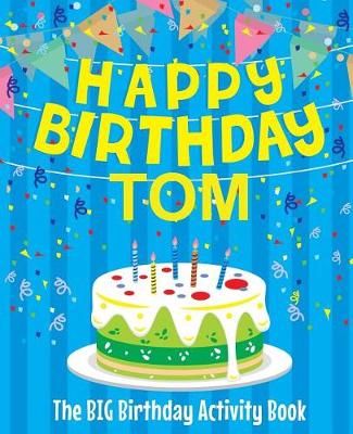 Book cover for Happy Birthday Tom - The Big Birthday Activity Book