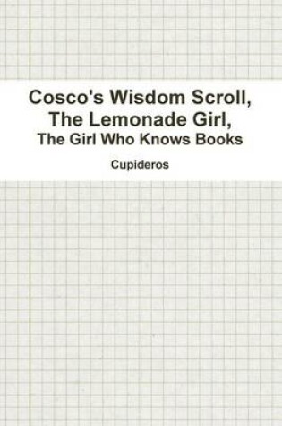 Cover of Cosco's Wisdom Scroll, The Lemonade Girl, The Girl Who Knows Books