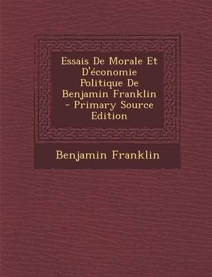 Book cover for Essais de Morale Et d'Economie Politique de Benjamin Franklin - Primary Source Edition