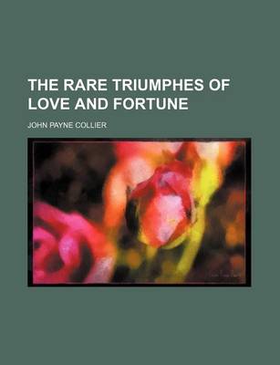 Book cover for The Rare Triumphes of Love and Fortune