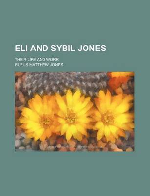 Book cover for Eli and Sybil Jones; Their Life and Work