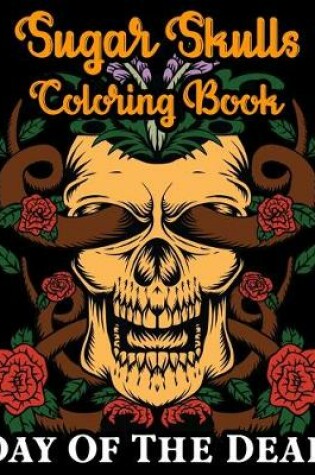 Cover of Sugar Skulls Coloring Book Day Of The DEad