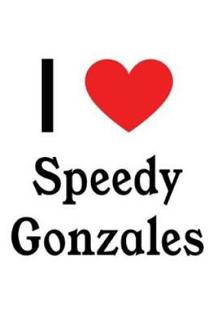 Cover of I Love Speedy Gonzales