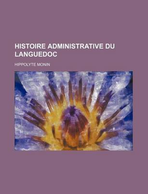 Book cover for Histoire Administrative Du Languedoc