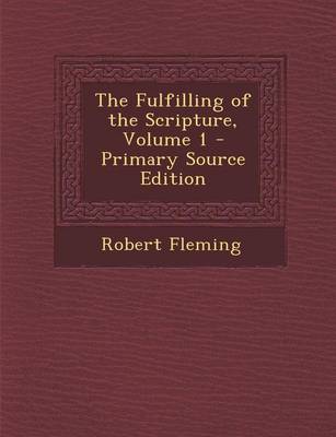 Book cover for The Fulfilling of the Scripture, Volume 1 - Primary Source Edition