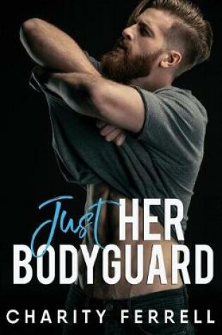 Cover of Just Her Bodyguard