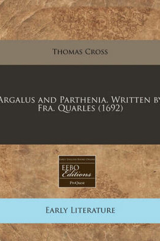 Cover of Argalus and Parthenia. Written by Fra. Quarles (1692)