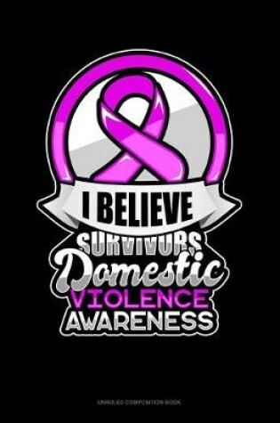 Cover of I Believe Survivors Domestic Violence Awareness