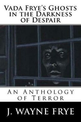 Cover of Vada Frye's Ghosts in the Darkness of Despair