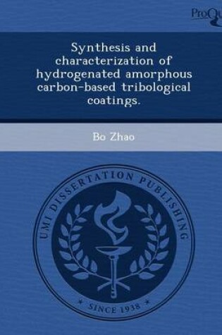 Cover of Synthesis and Characterization of Hydrogenated Amorphous Carbon-Based Tribological Coatings